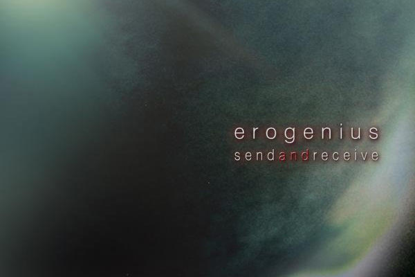 EROGENIUS: SEND & RECEIVE