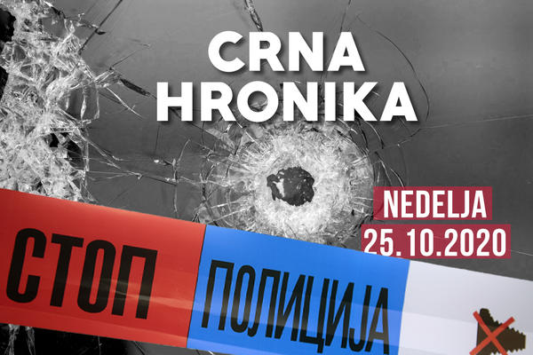 CRNA HRONIKA ZA 25. OKTOBAR 2020: Sekirom udario brata u glavu, pucnjava u BG, leš pronađen u Mrčajevcima