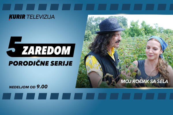 MOJ ROĐAK SA SELA U “5 ZAREDOM” Počnite dan uz omiljenu seriju na Kurir televiziji