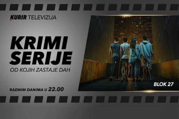 NOVA HIT SERIJA "BLOK 27" OD VEČERAS NA KURIR TELEVIZIJI: Gledajte našu verziju “Stranger Things”!