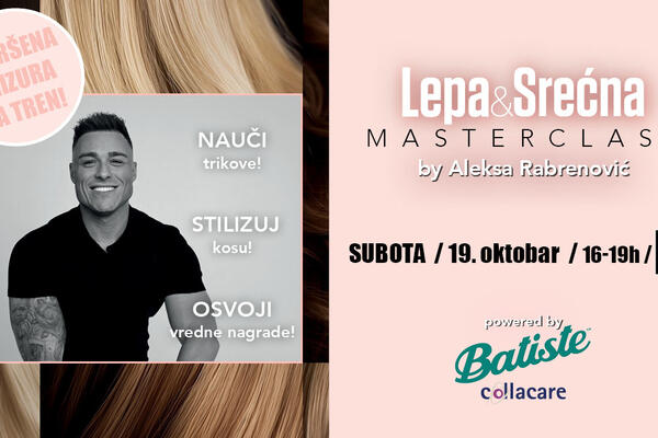 Prijavite se za besplatni "Lepa&Srećna" masterclass! Otkrivamo vam kako da napravite savršenu frizuru