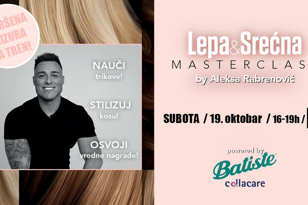 Prijavite se za besplatni "Lepa&Srećna" masterclass! Otkrivamo vam kako da napravite savršenu frizuru